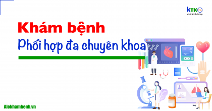 Phối hợp đa chuyên khoa trong khám bệnh.